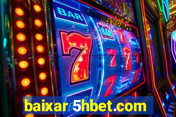 baixar 5hbet.com